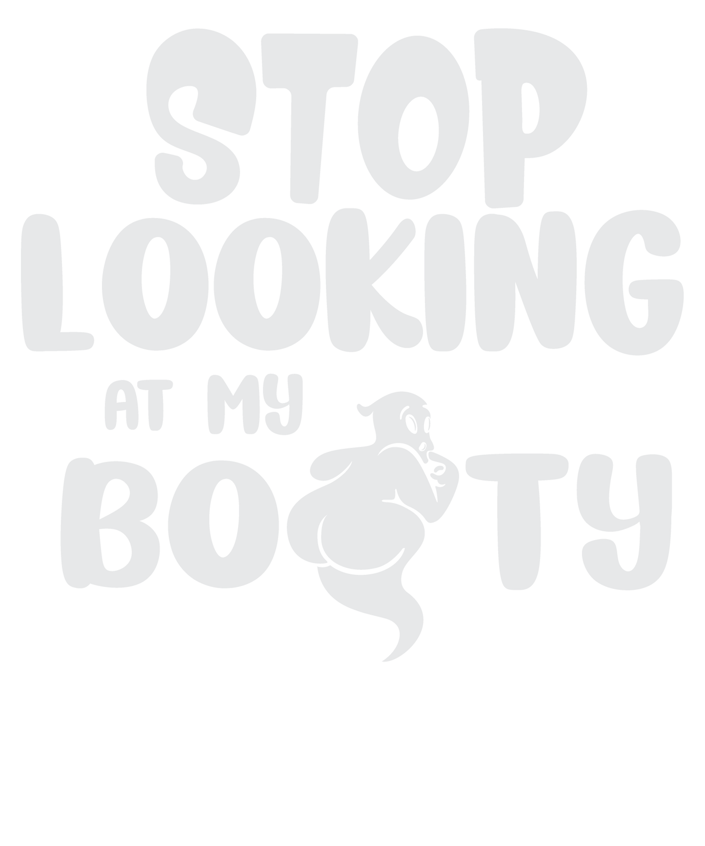 Stop Looking At My Booty