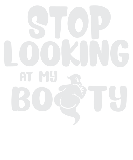 Stop Looking At My Booty