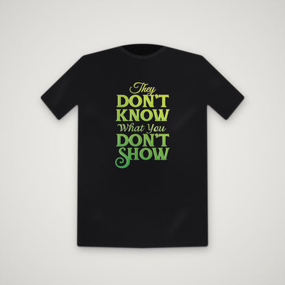 What You Don't Show – Tee – Black